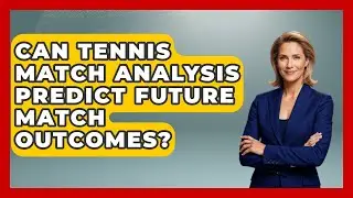 Can Tennis Match Analysis Predict Future Match Outcomes? | Tennis Stats Sheet News