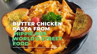 Relish Worthy Butter Chicken Pasta From Hippie Bus World's Street Food | So Delhi