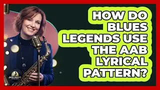 How Do Blues Legends Use The AAB Lyrical Pattern? - Jazz Music Legends