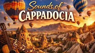 How to Travel to Cappadocia Without Saying a Word 🌄 | Sounds from Cappadocia 