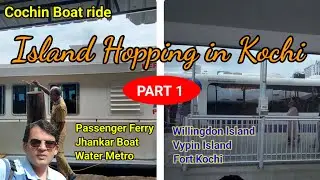 Cochin | Island Hopping Part 1 | Ferry across Willingdon island and Vypin Island