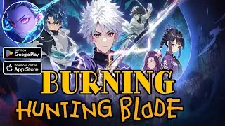 Burning Hunting Blade Gameplay Android IOS - Official Launch.