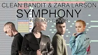 Clean Bandit - Symphony ft. Zara Larsson (FL Studio Piano Cover + FLP)