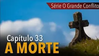 Grande Conflito .Cap 33 A morte  