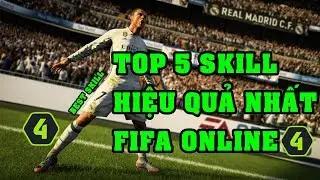 TOP 5 SKILL HIỆU QUẢ NHẤT TRONG FIFA ONLINE 4 PHẦN 1