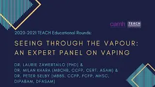TEACH Educational Round: Seeing Through the Vapour: An Expert Panel on Vaping