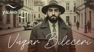 Vuqar Bileceri - Yalandi Dunya 2026 