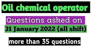 Oil chemical operator questions | Questions asked on 31 January (all shift) | Oil India Ltd exams