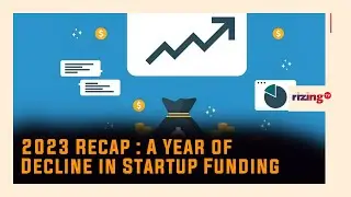 2023 Recap: A Year Of Decline In Startup Funding | RizingBiz | Rizing