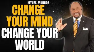 RENEW YOUR MIND & ESCAPE SMALL THINKING | Myles Munroe on PURPOSE, CALLING & DESTINY TODAY