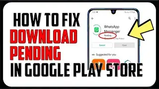 How To Fix Google Play Store Download Pending Problem