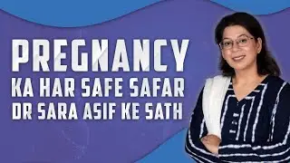 Pregnancy Ka Har Safe Safar Dr Sara Asif Ke Sath