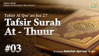 TAFSIR SURAT AT THUUR #03 | TAFSIR JUZ 27 | USTADZ ABDULLAH SYA'RONI حفظه الله