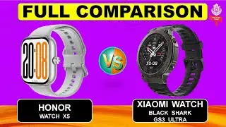 Honor Watch x5 Vs Xiaomi Watch Black Shark GS3 Ultra Smart Watch Full Specifications Compare