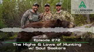 Ep. 272 | The Highs & Lows of Hunting w/ Soul Seekers