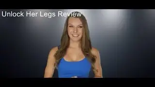 Unlock Her Legs Ebook Review - Unlock Her Legs Review - Unlock Her Legs Scam ?