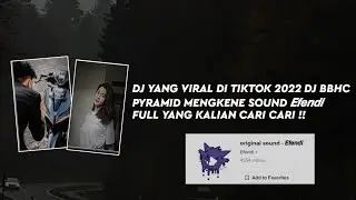 DJ YANG VIRAL DI TIKTOK 2022 DJ BBHC PYRAMID MENGKENE SOUND 𝙀𝙛𝙚𝙣𝙙𝙞 FULL YANG KALIAN CARI CARI !!