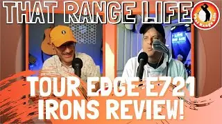Эпизод 80 That Range Life: обзор Tour Edge E721 Irons!