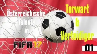 FIFA 17 Talente &Ouml;sterreich #001 ►Torwart und Verteidiger Talente►