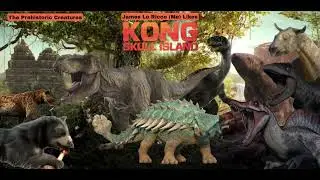 James Lo Ricco (Me) Likes Kong: Skull Island - The Prehistoric Creatures