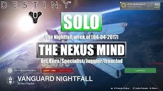Destiny Solo Nightfall Week Of (04-04-2017) - The Nexus Mind