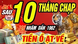 👉 NH&Acirc;M DẦN 1962: Sau Ng&agrave;y 10 Th&aacute;ng Chạp, T&agrave;i Lộc Bất Ngờ B&ugrave;ng Nổ, Ăn Tết Cực Sung