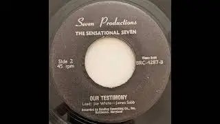 The Sensational Seven - Our Testimony