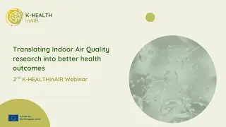 2nd K-HEALTHinAIR webinar: Translating Indoor Air Quality research into better health outcomes