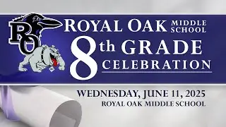 Royal Oak Middle School 8th Grade Graduation - June 11, 2025
