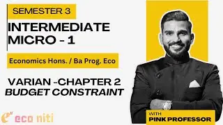 Intermediate Microeconomics – 1 | Budget Constraint | Semester 3 DU | Economics Hons & BA Prog