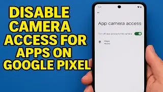 How To Disable Camera Access For Apps On Google Pixel (2026)