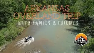 Arkansas Overland Trip with Family & Friends