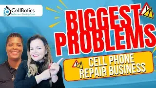 Biggest Problems with a Cell Phone Repair Business