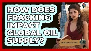 How Does Fracking Impact Global Oil Supply?