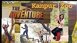 Kanpur Zoo Ka Adventure Park #kanpurzoo #adventurepark
