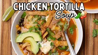 Homemade Chicken Tortilla Soup | Easy Mexican-Style Comfort Food