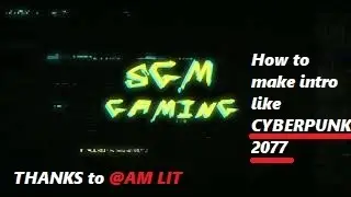 HOW to make Cyberpunk 2077 gaming intro 🔥❤😅 @Am lit   !SGM gaminG! #cyberpunk2077 #gamingintro