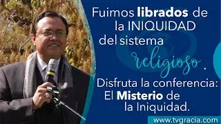 El Misterio de la Iniquidad Conferencia TVGracia