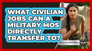 What Civilian Jobs Can A Military MOS Directly Transfer To? - Battle Tested Brotherhood