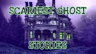 ASMR Scariest True Ghost Stories (Whispered)