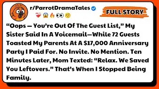&ldquo;Oops &mdash; You&rsquo;re Out Of The Guest List,&rdquo; My Sister Said In A Voicemail&mdash;While 72 Guests Toasted My..