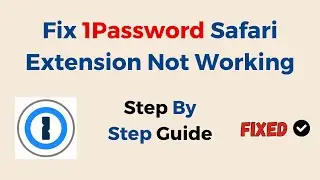Fix 1Password Safari Extension Not Working