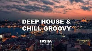 DEEP ORGANIC HOUSE JOURNEY | CHILL & GROOVY DJ SET | NIGHT