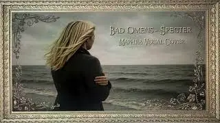 BAD OMENS - Specter ( MAPHRA Vocal Cover )