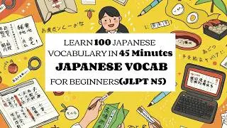Learn 100 Japanese Vocabulary for JLPT N5 in 45 Minutes | Complete Beginner Japanese Vocabulary