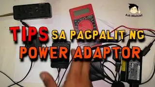 Tips sa pagpalit ng Power Adaptor