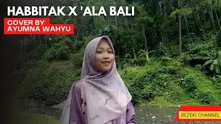 Habbitak X A'la Bali Cover By Ayumna Wahyu