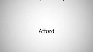 How to say Afford in English?