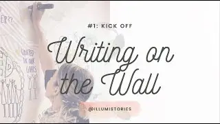 Writing on the Wall #1: Kick Off
