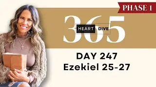 Days 247 Ezekiel 25-27 | Daily One Year Bible Study | Audio Bible Reading with Commentary